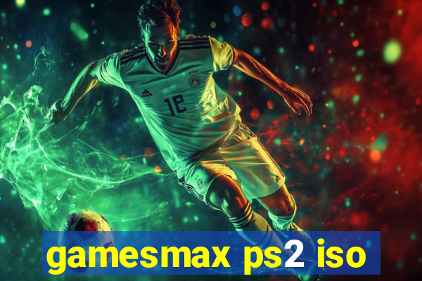 gamesmax ps2 iso